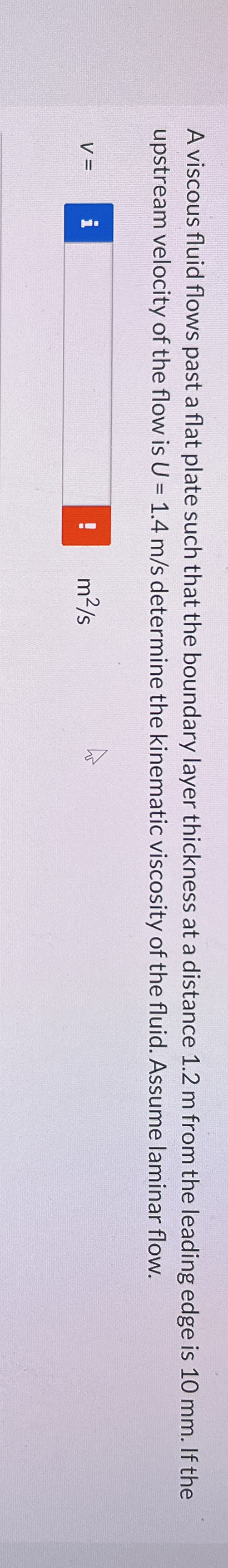 A viscous fluid flows past a flat plate such that