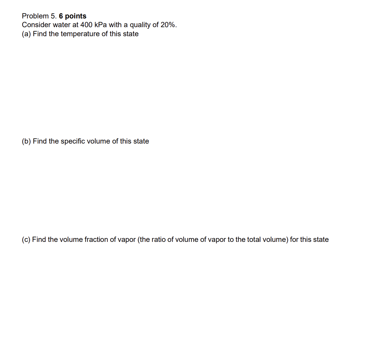 Problem 5 . 6 points Consider water at 4 0 0 kPa