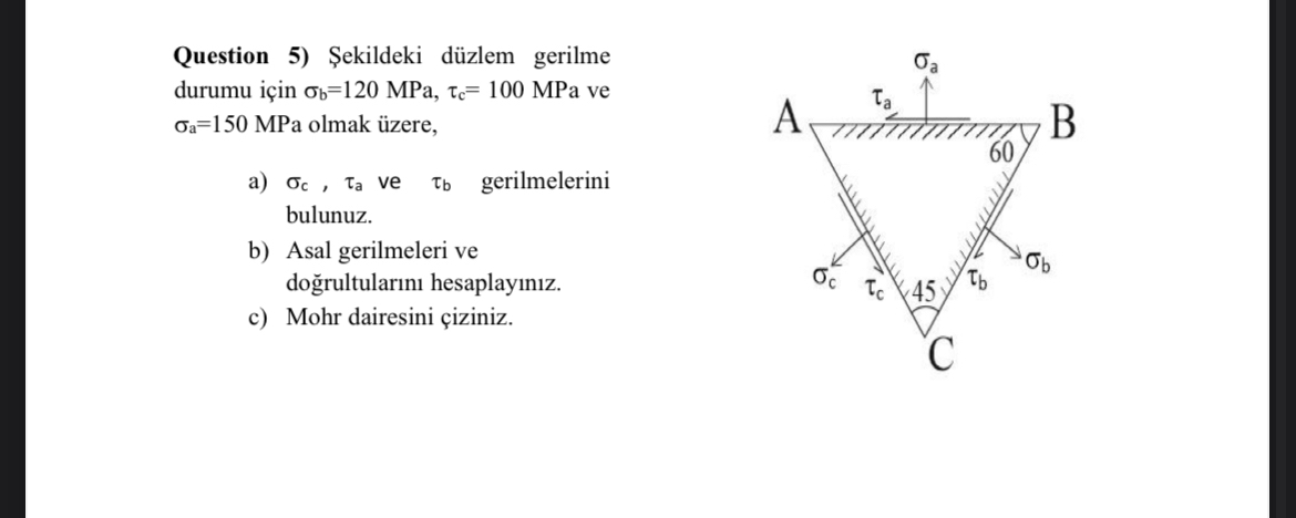Question 5 ) ekildeki d zlem gerilme durumu i in