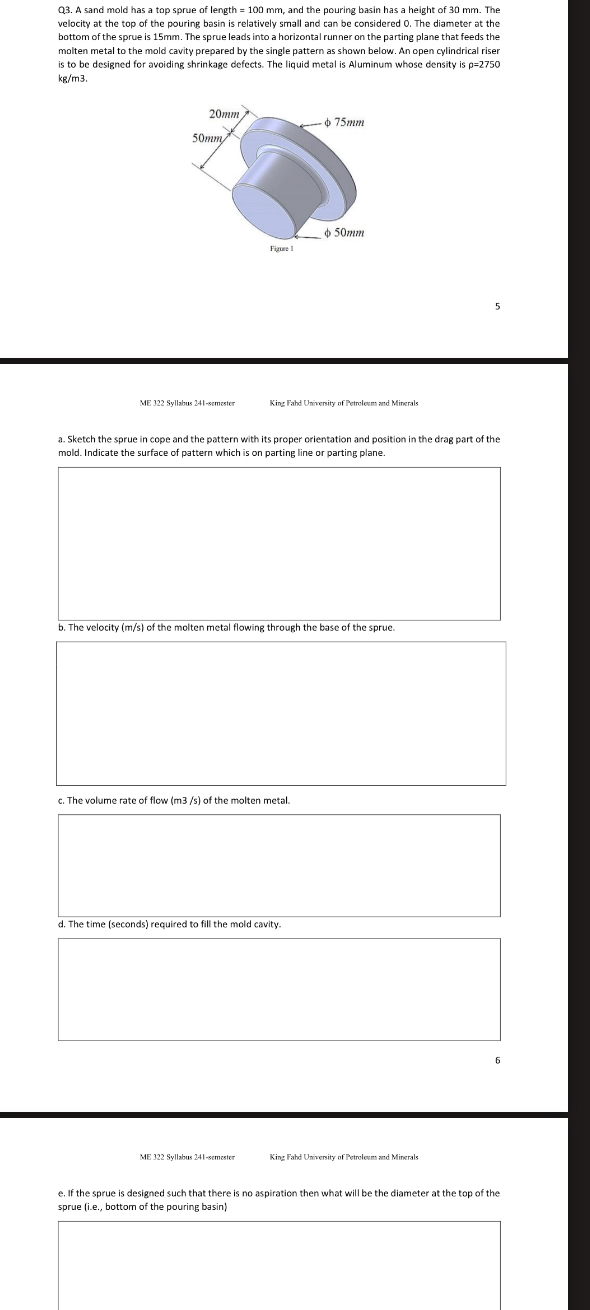 Q 3 . A sand mold has a top sprue of length = 1 0
