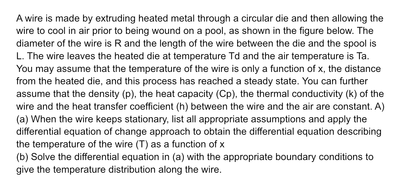 A wire is made by extruding heated metal through