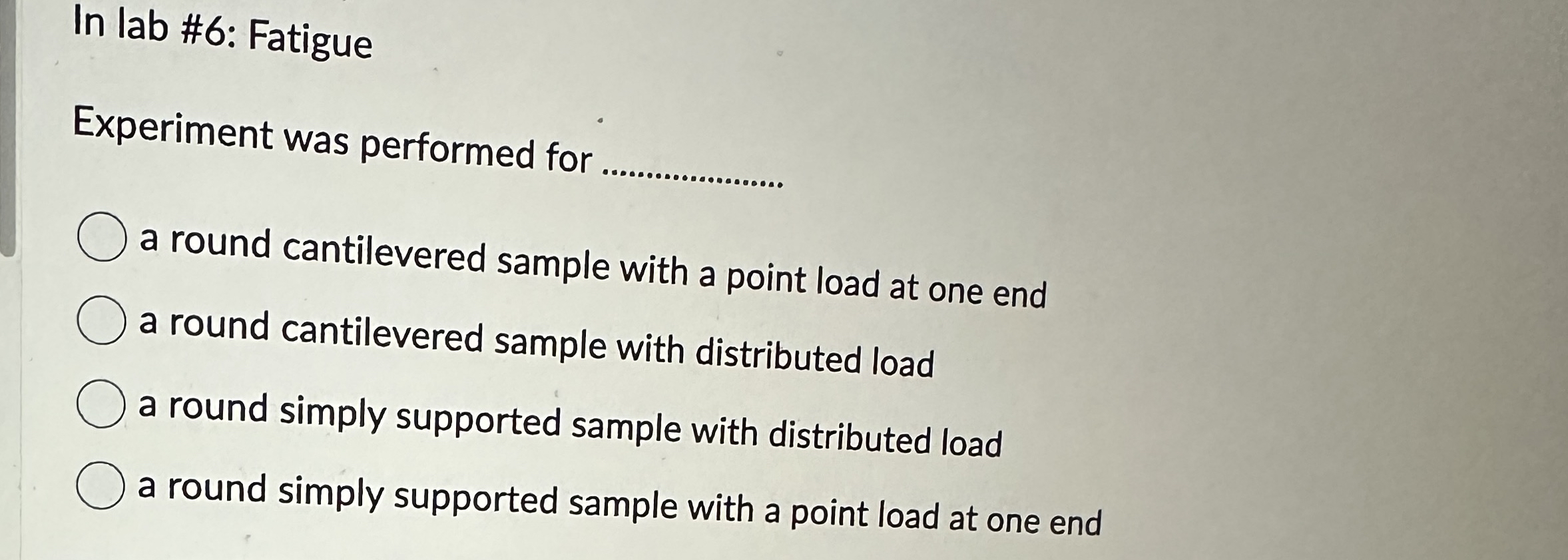 In lab # 6 : Fatigue Which one is not correct?