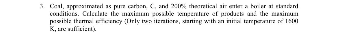 Coal, approximated as pure carbon, C , and 2 0 0
