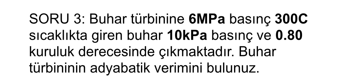SORU 3 : Buhar t rbinine 6 MPa bas n 3 0 0 C s