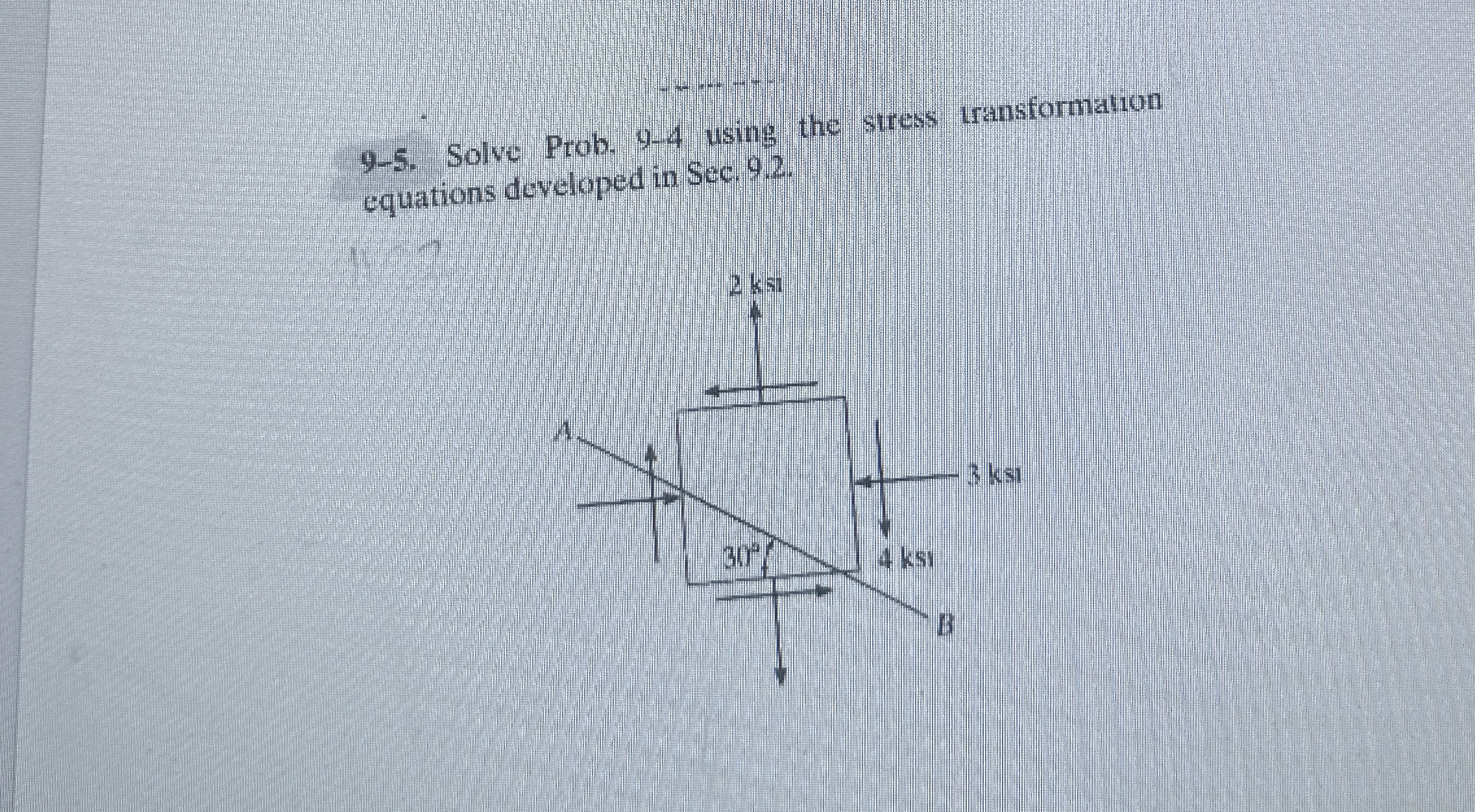 9 - 5 . Solve Prob. 9 - 4 using the stress