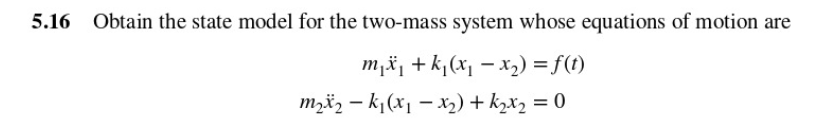 5 . 1 6 Obtain the state model for the two - mass