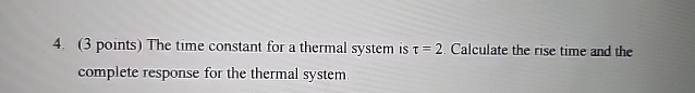 ( 3 points ) The time constant for a thermal