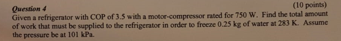 Question 4 ( 1 0 points ) Given a refrigerator
