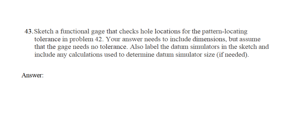 4 3 . Sketch a functional gage that checks hole