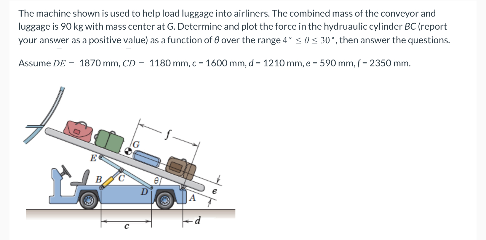 The machine shown is used to help load luggage