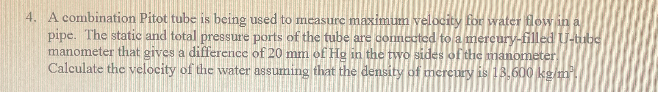 A combination Pitot tube is being used to measure