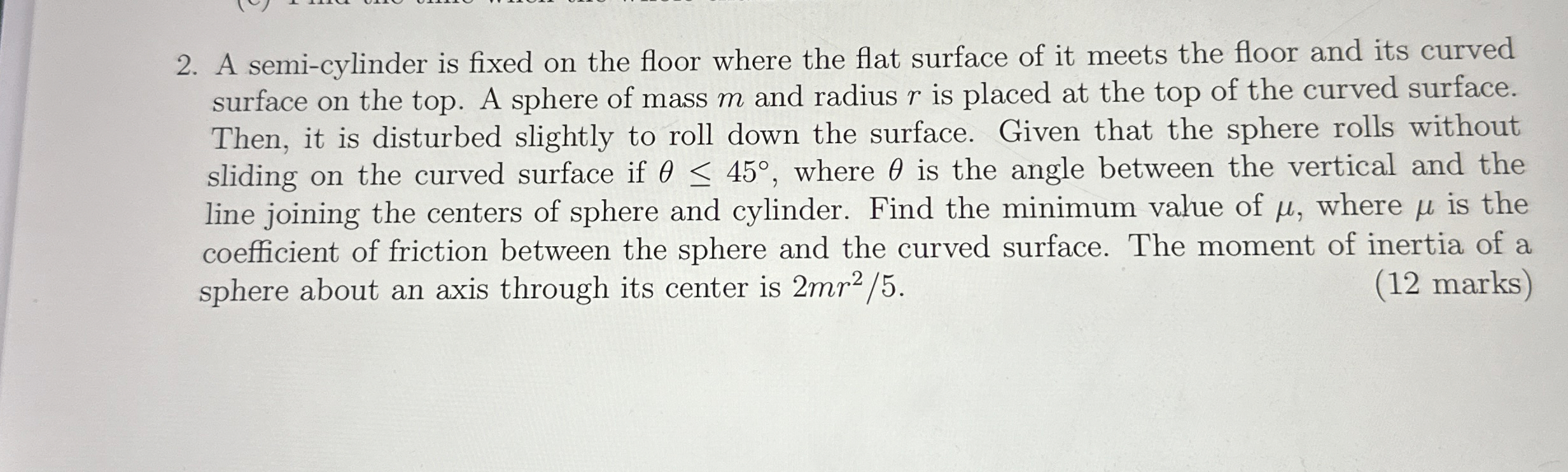 A semi - cylinder is fixed on the floor where the