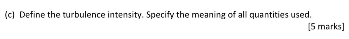 ( c ) Define the turbulence intensity. Specify