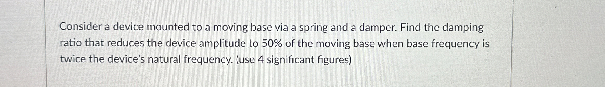 Consider a device mounted to a moving base via a