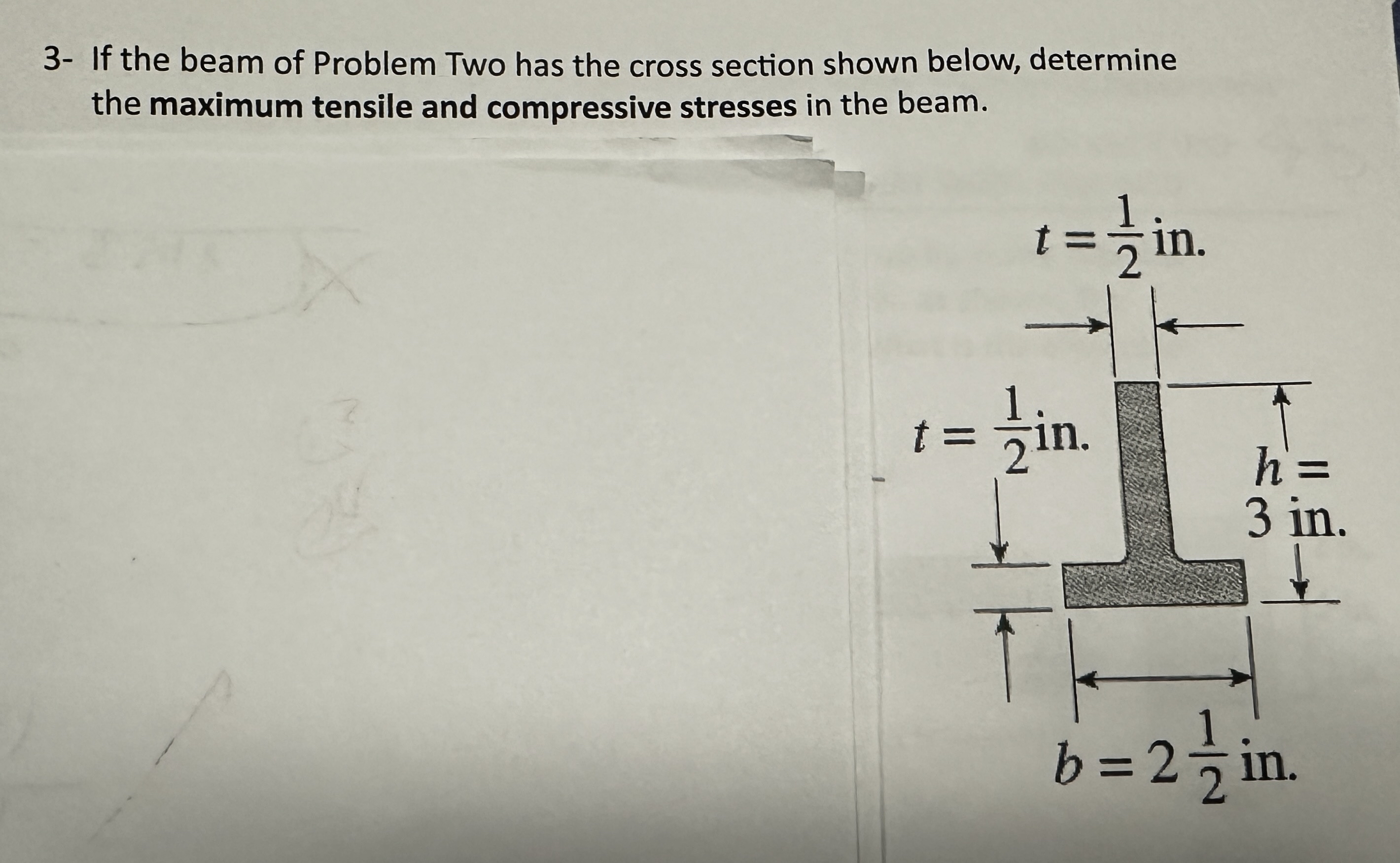 3 - If the beam of Problem Two has the cross