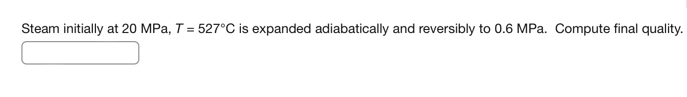 Steam initially at 2 0 MPa, T = 5 2 7 C is