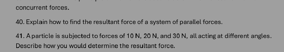 4 1 . A particle is subjected to forces of 1 0 N