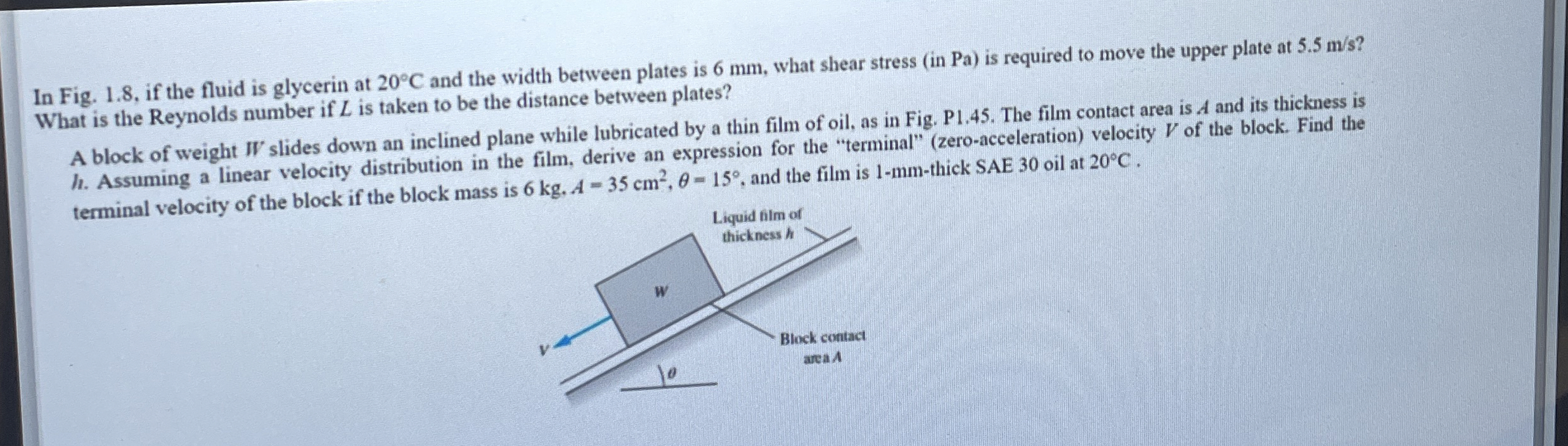 In Fig. 1 . 8 , if the fluid is glycerin at 2 0 C