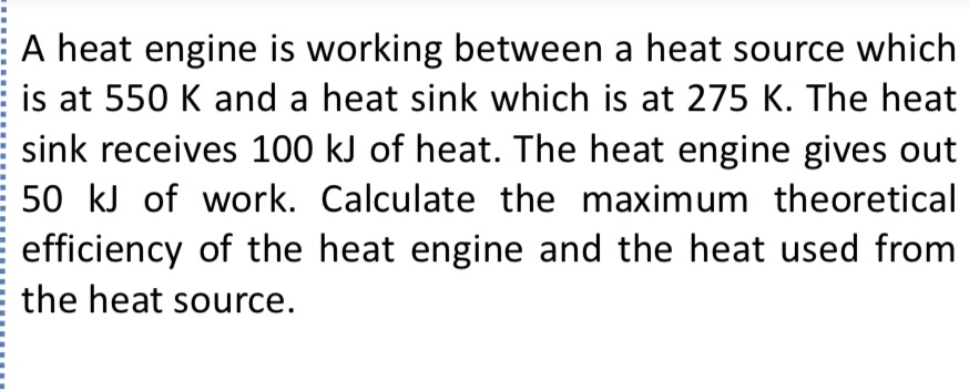 A heat engine is working between a heat source