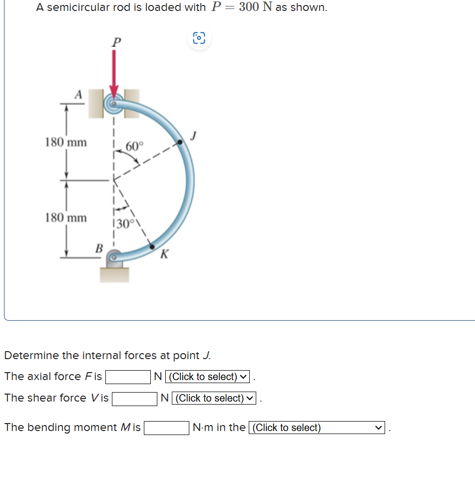 A semicircular rod is loaded with \ ( P = 3 0 0 \