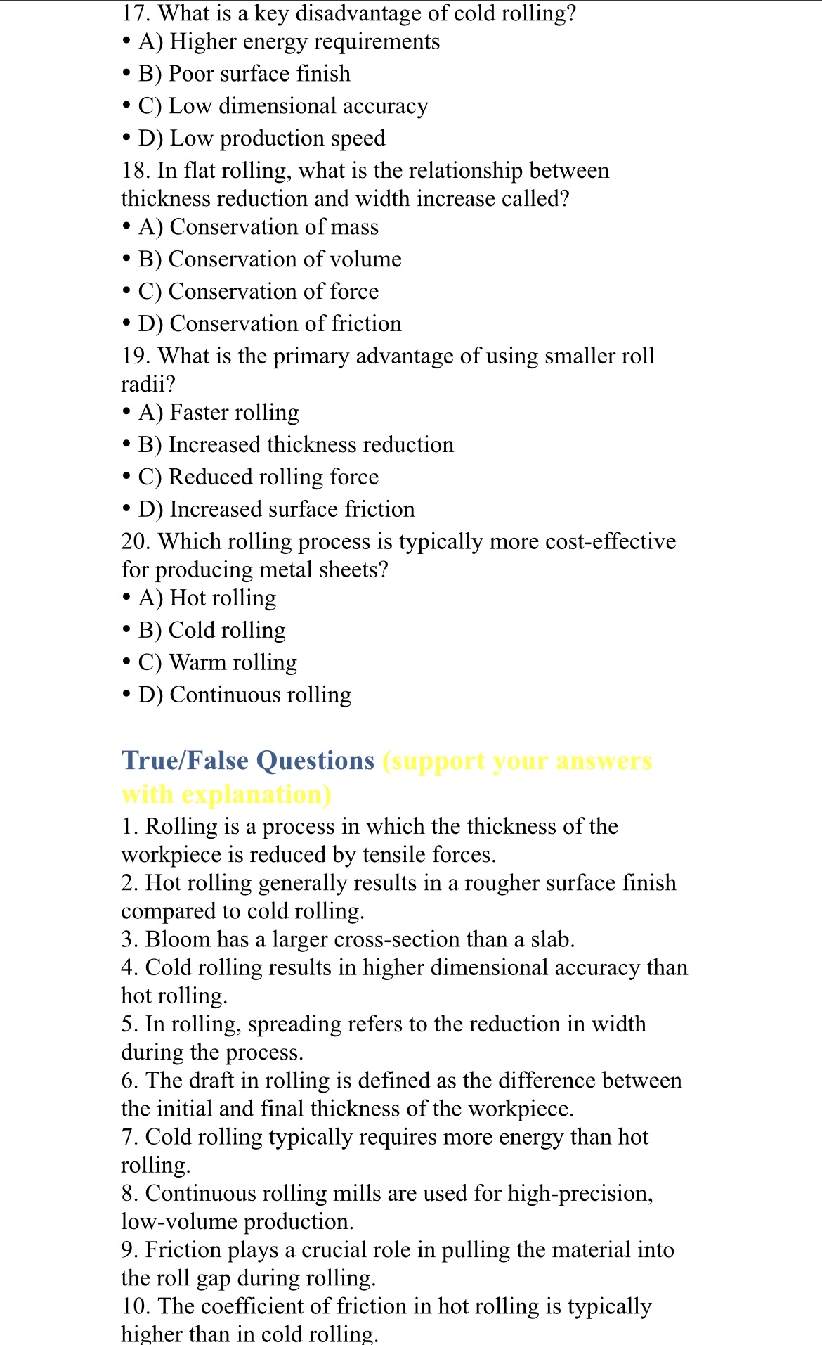What is a key disadvantage of cold rolling? A )