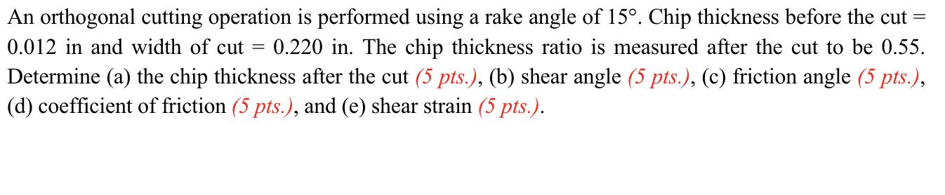 An orthogonal cutting operation is performed