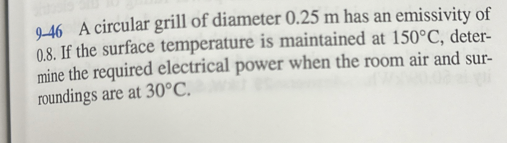 9 - 4 6 A circular grill of diameter 0 . 2 5 m