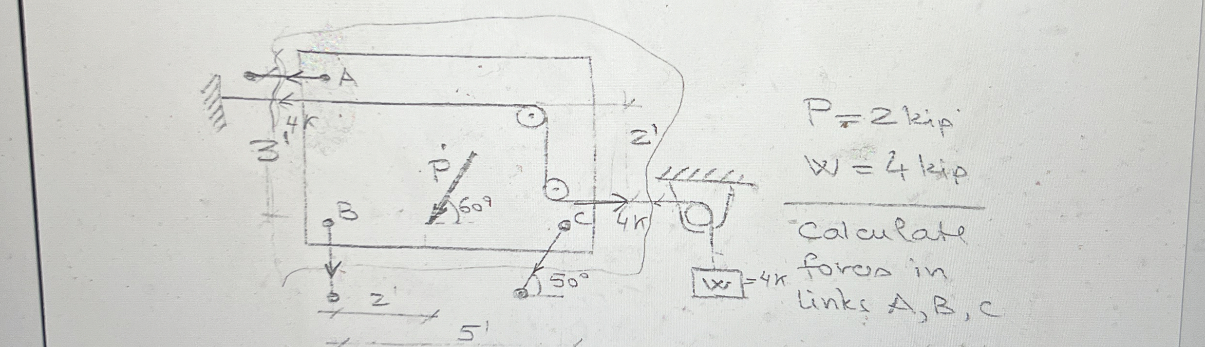 P = 2 kip w = 4 kip Calculate forces in links A ,