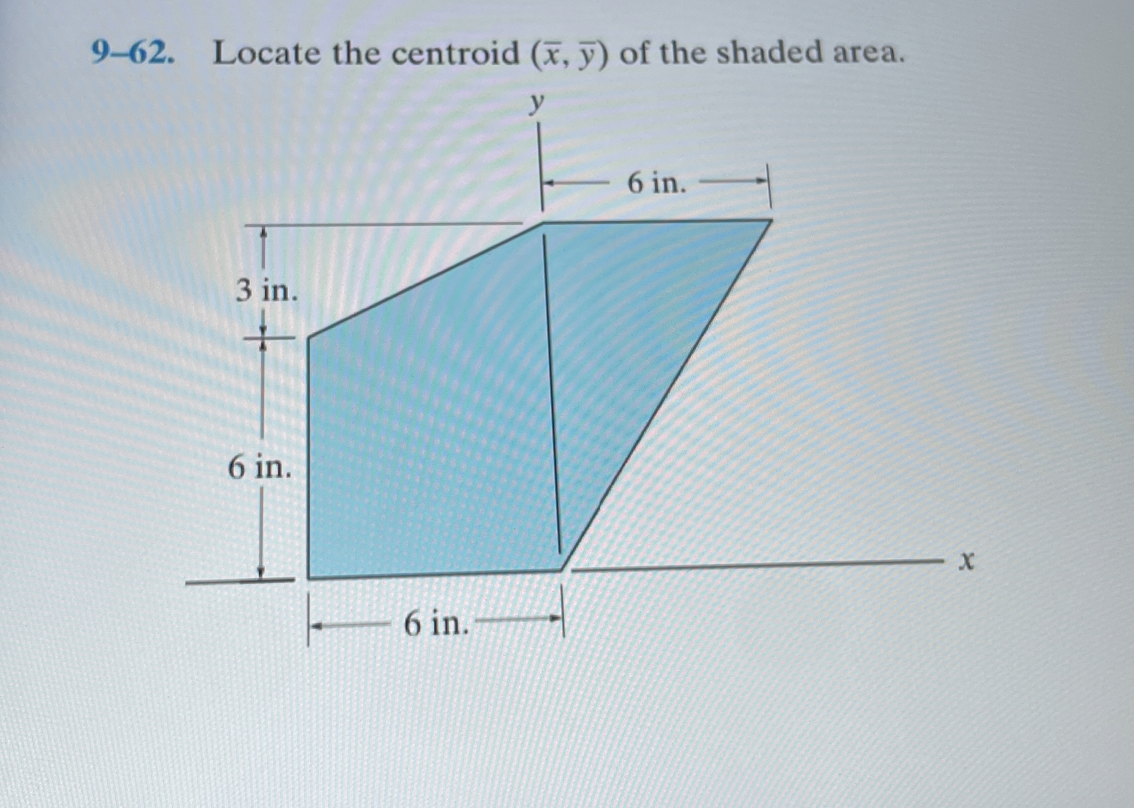 9 - 6 2 . Locate the centroid ( x , b a r ( y ) )