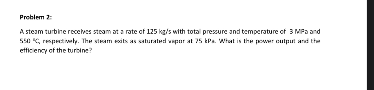 Problem 2 : A steam turbine receives steam at a