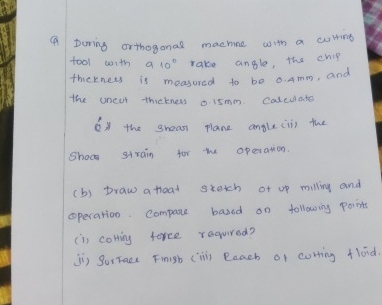 ( A ) During orthozanal machne with a cuting tool