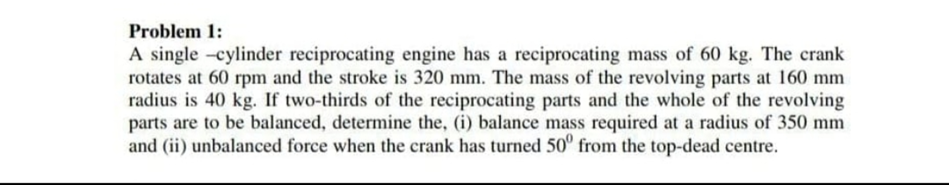 Problem 1 : A single - cylinder reciprocating