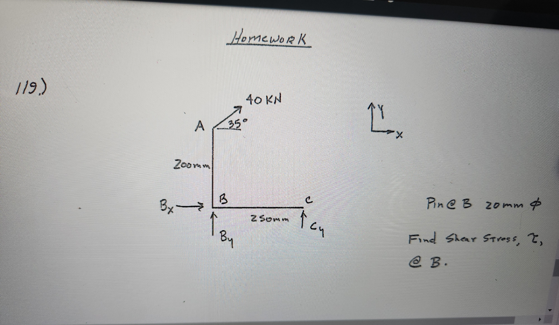 Homework 1 1 9 . ) Pine B zomm Find Shear stress,