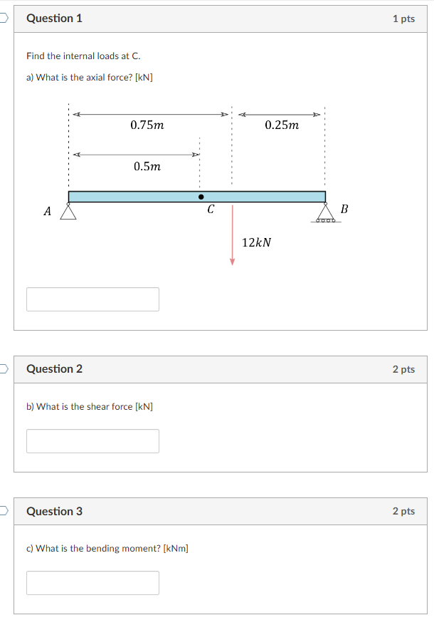 Question 1 Find the internal loads at C . a )