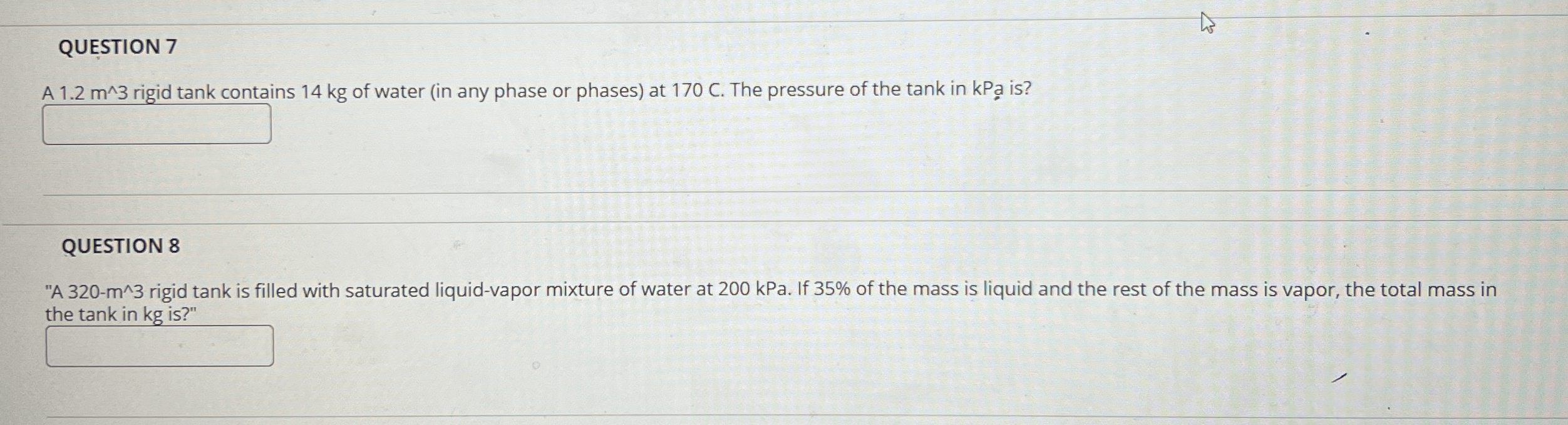 QUESTION 7 A 1 . 2 m 3 rigid tank contains 1 4 kg