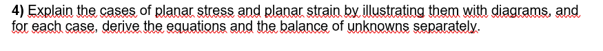 4 ) Explain the cases of planar stress and planar