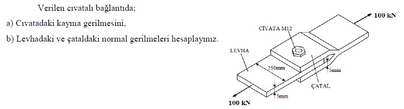 Verilen c vatal ba lant da; a ) Civatadaki kayma