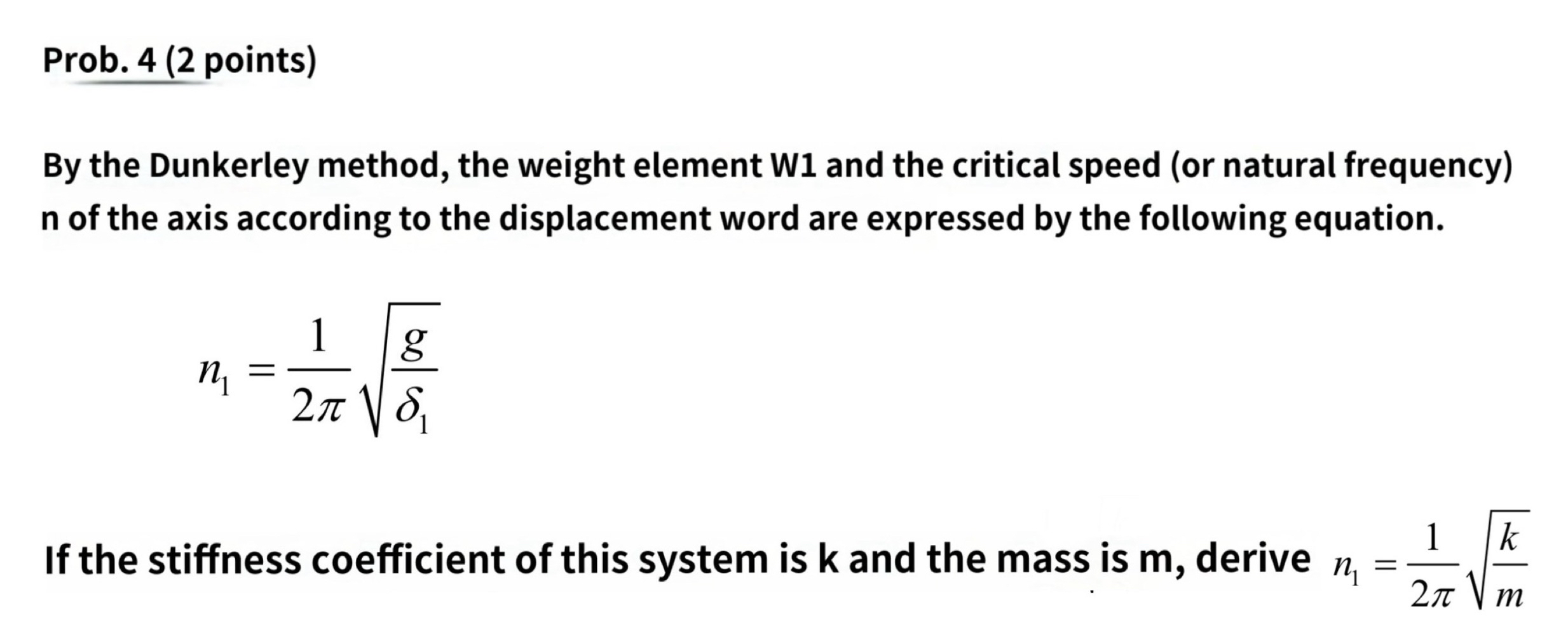 Prob. 4 ( 2 points ) By the Dunkerley method, the