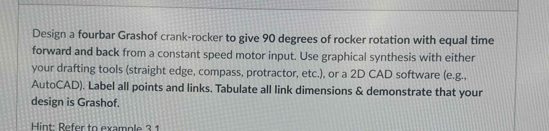 Design a fourbar Grashof crank - rocker to give 9