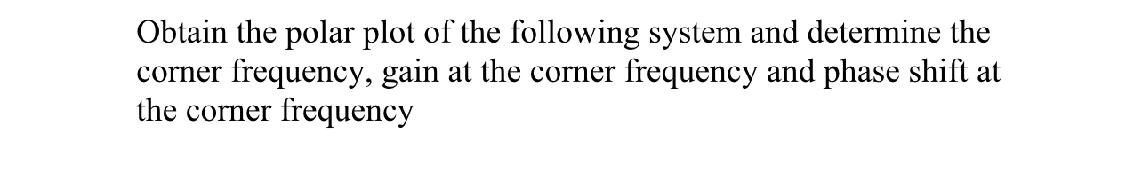 Obtain the polar plot of the following system and