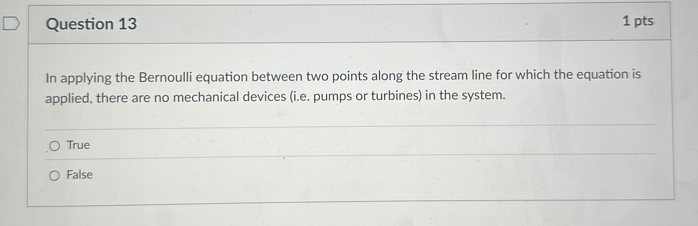 Question 1 3 1 pts In applying the Bernoulli
