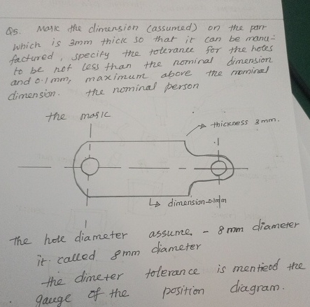 Q 5 . Mark the dimension ( assumed ) on the part