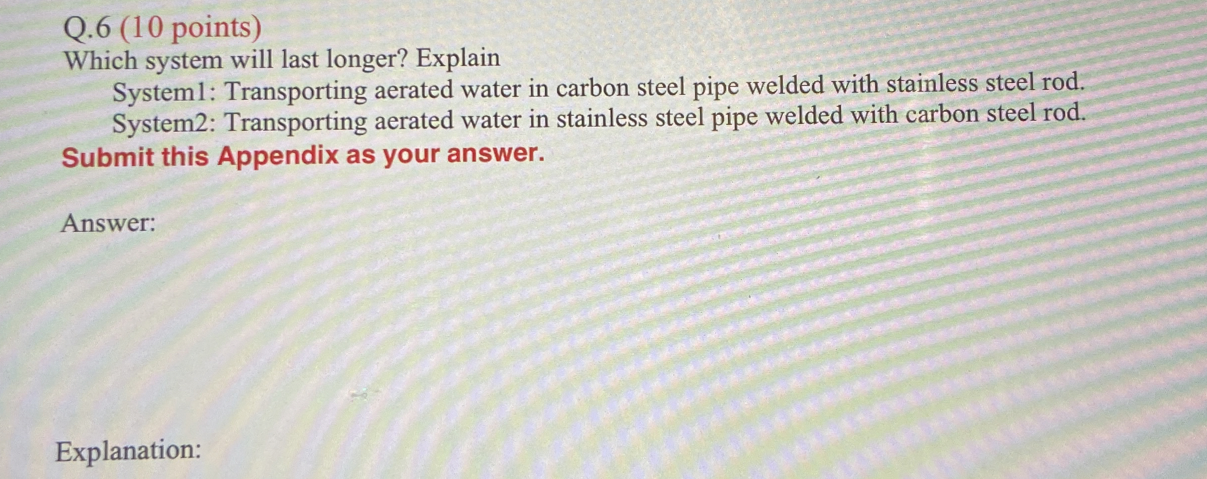 Q . 6 ( 1 0 points ) Which system will last