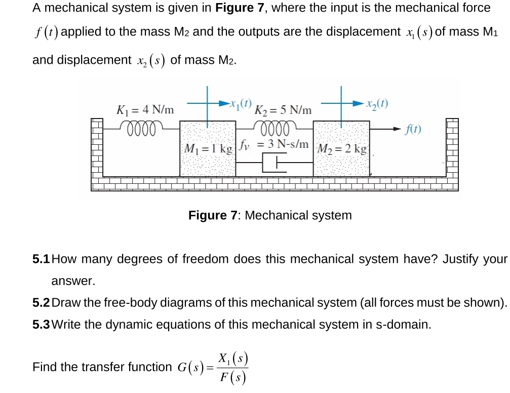 A mechanical system is given in Figure 7 , where