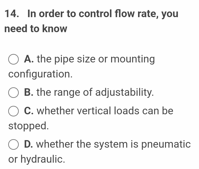 In order to control flow rate, you need to know A