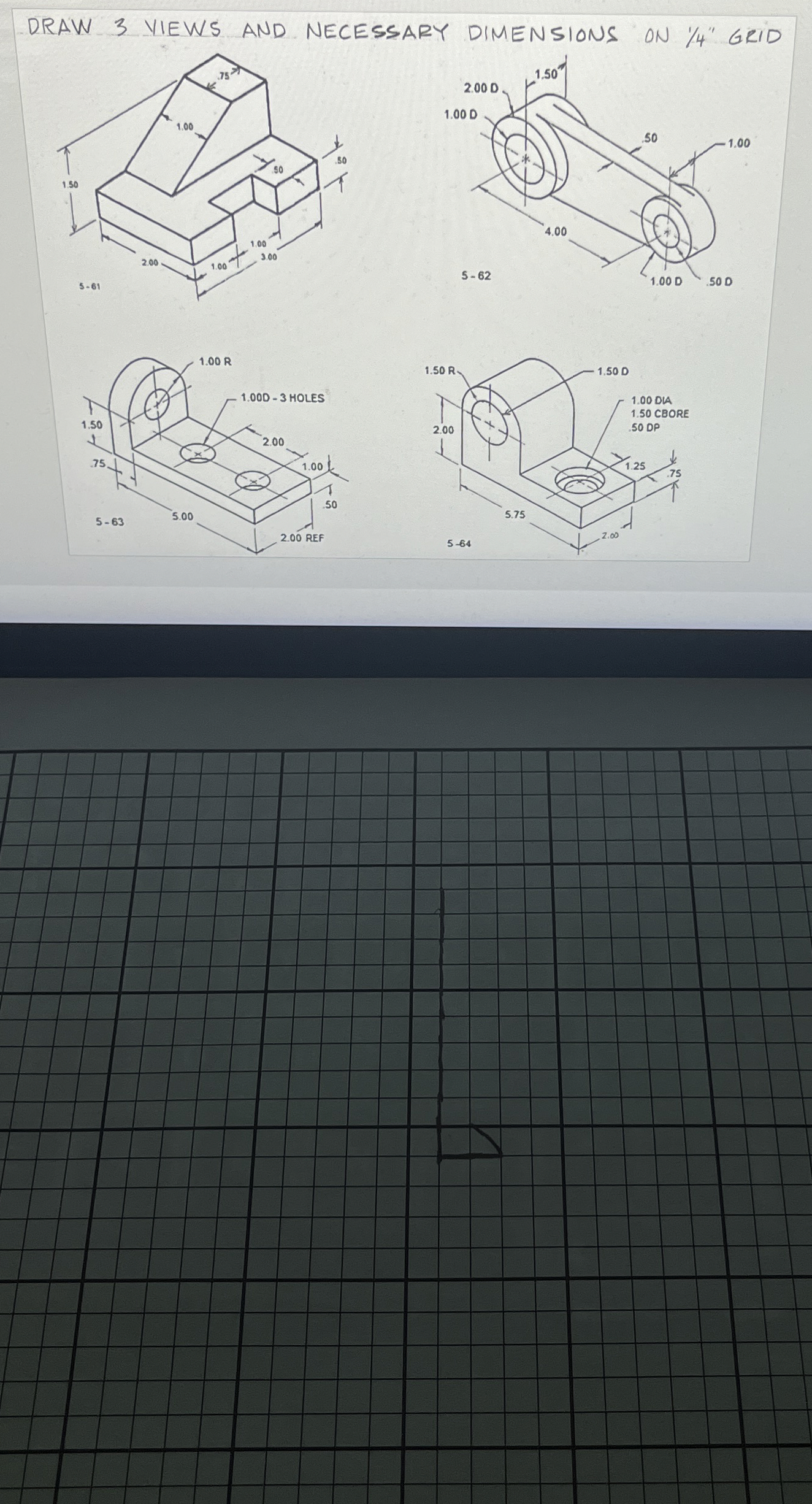 DRAW 3 VIEWS AND NECESSARY DIMENSIONS ON 1 4 ' '