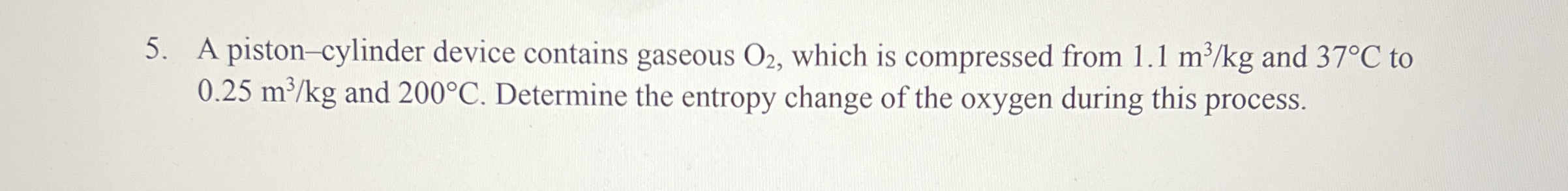 A piston - cylinder device contains gaseous O 2 ,