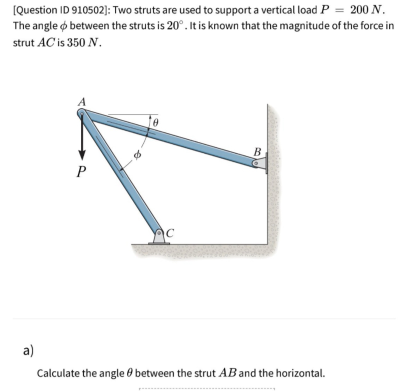 [ Question ID 9 1 0 5 0 2 ] : Two struts are used