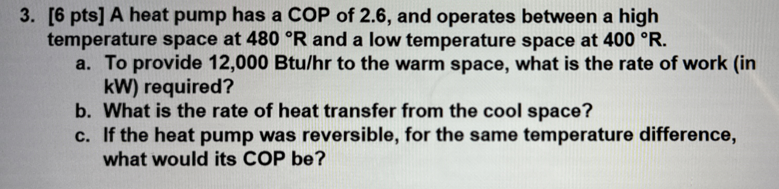 [ 6 pts ] A heat pump has a COP of 2 . 6 , and