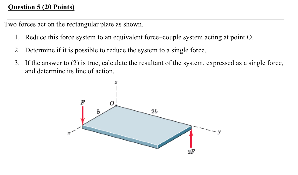 Question 5 ( 2 0 Points ) Two forces act on the